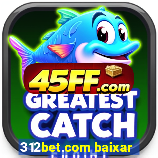 312bet.com baixar